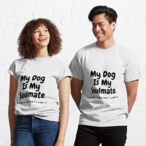 My Dog Is My Soulmate T-shirt